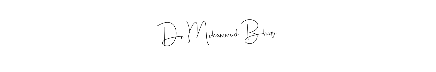 Make a beautiful signature design for name Dr Muhammad Bhatti. With this signature (Andilay-7BmLP) style, you can create a handwritten signature for free. Dr Muhammad Bhatti signature style 4 images and pictures png