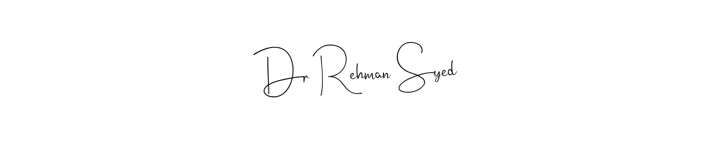 Create a beautiful signature design for name Dr Rehman Syed. With this signature (Andilay-7BmLP) fonts, you can make a handwritten signature for free. Dr Rehman Syed signature style 4 images and pictures png