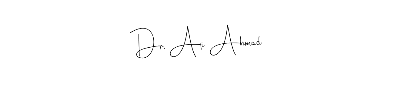 Design your own signature with our free online signature maker. With this signature software, you can create a handwritten (Andilay-7BmLP) signature for name Dr. Ali Ahmad. Dr. Ali Ahmad signature style 4 images and pictures png