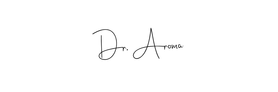 Make a beautiful signature design for name Dr. Aroma. With this signature (Andilay-7BmLP) style, you can create a handwritten signature for free. Dr. Aroma signature style 4 images and pictures png