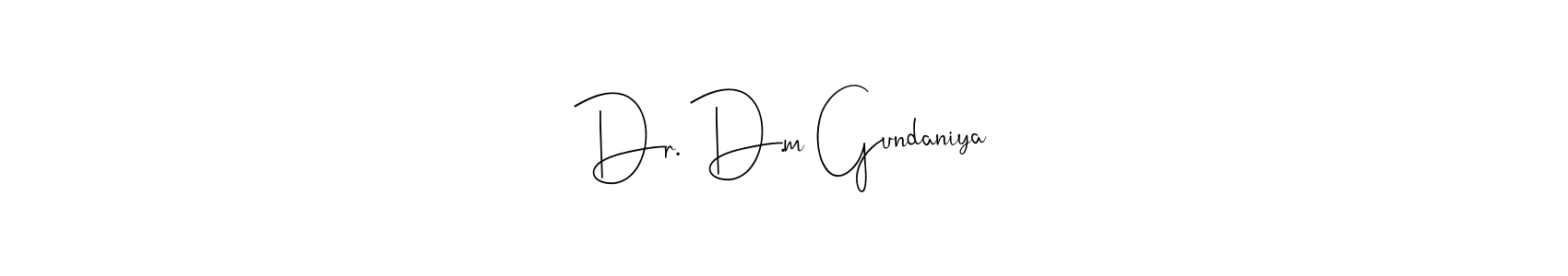 How to make Dr. D.m Gundaniya name signature. Use Andilay-7BmLP style for creating short signs online. This is the latest handwritten sign. Dr. D.m Gundaniya signature style 4 images and pictures png