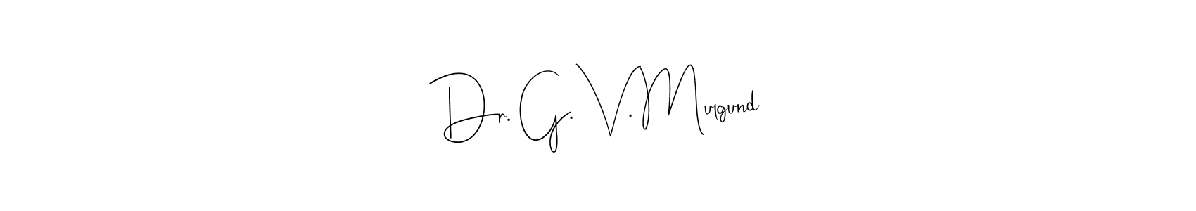 Check out images of Autograph of Dr. G. V. Mulgund name. Actor Dr. G. V. Mulgund Signature Style. Andilay-7BmLP is a professional sign style online. Dr. G. V. Mulgund signature style 4 images and pictures png