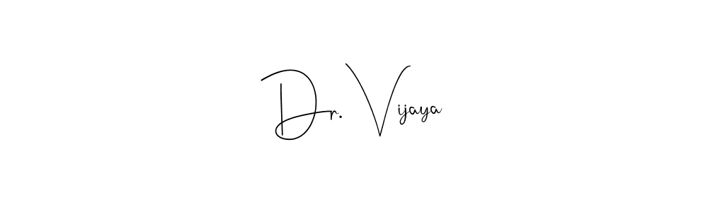 Create a beautiful signature design for name Dr. Vijaya. With this signature (Andilay-7BmLP) fonts, you can make a handwritten signature for free. Dr. Vijaya signature style 4 images and pictures png