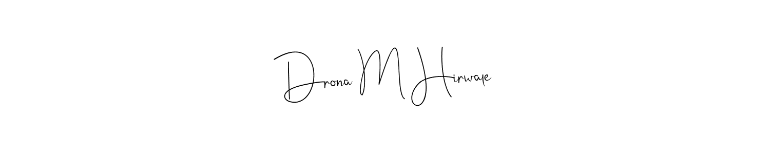 Also we have Drona M Hirwale name is the best signature style. Create professional handwritten signature collection using Andilay-7BmLP autograph style. Drona M Hirwale signature style 4 images and pictures png