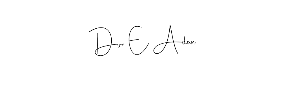 Design your own signature with our free online signature maker. With this signature software, you can create a handwritten (Andilay-7BmLP) signature for name Dur E Adan. Dur E Adan signature style 4 images and pictures png