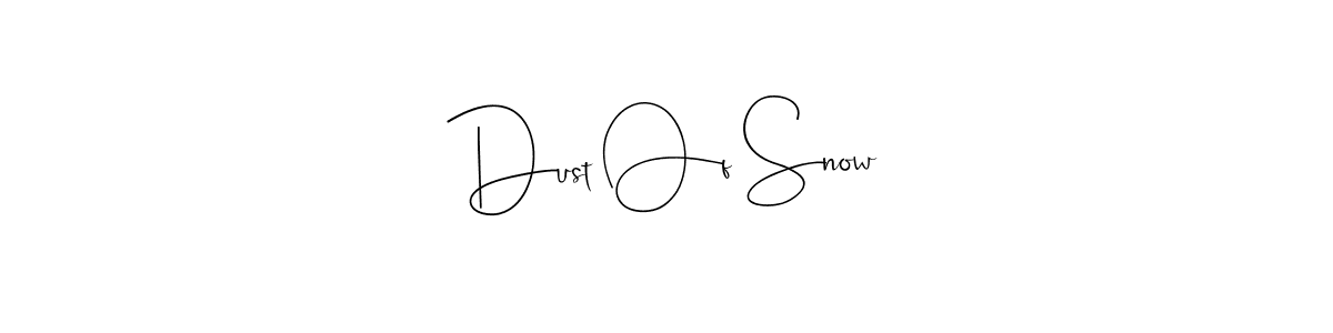 Create a beautiful signature design for name Dust Of Snow. With this signature (Andilay-7BmLP) fonts, you can make a handwritten signature for free. Dust Of Snow signature style 4 images and pictures png