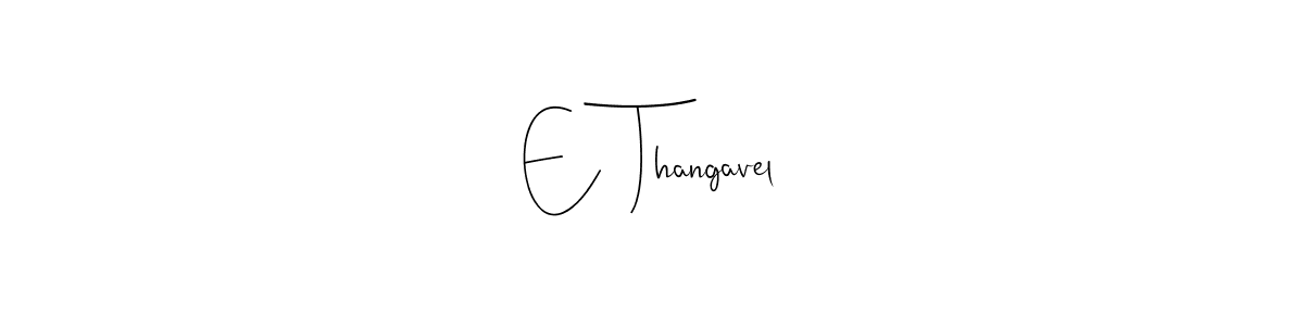 You should practise on your own different ways (Andilay-7BmLP) to write your name (E  Thangavel) in signature. don't let someone else do it for you. E  Thangavel signature style 4 images and pictures png