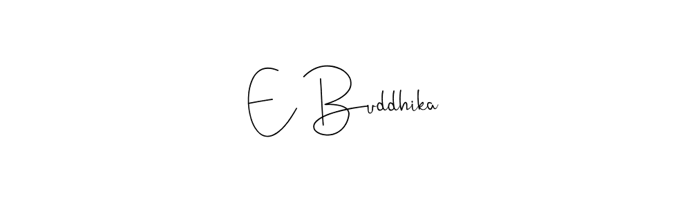 Also we have E Buddhika name is the best signature style. Create professional handwritten signature collection using Andilay-7BmLP autograph style. E Buddhika signature style 4 images and pictures png