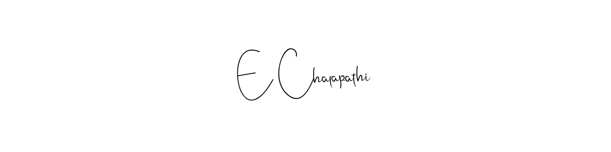 It looks lik you need a new signature style for name E Chalapathi. Design unique handwritten (Andilay-7BmLP) signature with our free signature maker in just a few clicks. E Chalapathi signature style 4 images and pictures png