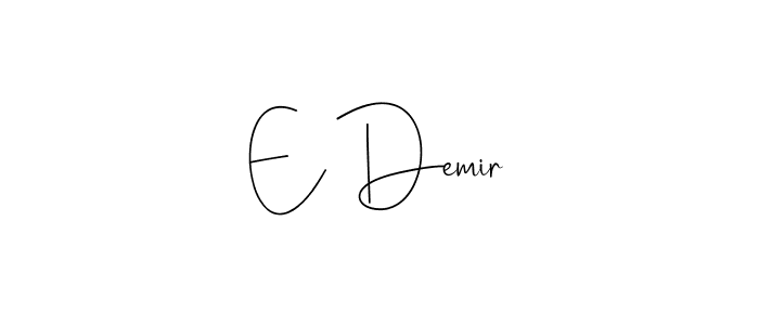 You should practise on your own different ways (Andilay-7BmLP) to write your name (E Demir) in signature. don't let someone else do it for you. E Demir signature style 4 images and pictures png