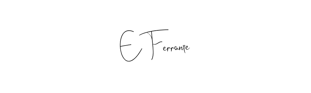 Make a short E Ferrante signature style. Manage your documents anywhere anytime using Andilay-7BmLP. Create and add eSignatures, submit forms, share and send files easily. E Ferrante signature style 4 images and pictures png