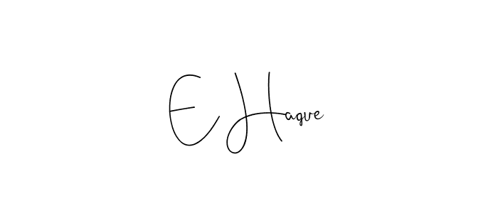 How to make E Haque signature? Andilay-7BmLP is a professional autograph style. Create handwritten signature for E Haque name. E Haque signature style 4 images and pictures png