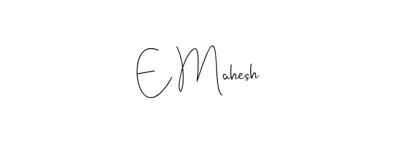 How to make E Mahesh signature? Andilay-7BmLP is a professional autograph style. Create handwritten signature for E Mahesh name. E Mahesh signature style 4 images and pictures png