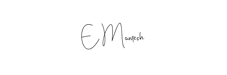 It looks lik you need a new signature style for name E Mantesh. Design unique handwritten (Andilay-7BmLP) signature with our free signature maker in just a few clicks. E Mantesh signature style 4 images and pictures png