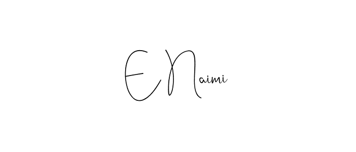 You should practise on your own different ways (Andilay-7BmLP) to write your name (E Naimi) in signature. don't let someone else do it for you. E Naimi signature style 4 images and pictures png