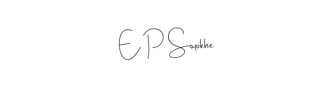 Make a beautiful signature design for name E P Salokhe. With this signature (Andilay-7BmLP) style, you can create a handwritten signature for free. E P Salokhe signature style 4 images and pictures png