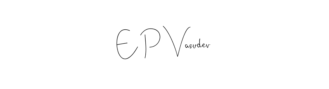 Also we have E P Vasudev name is the best signature style. Create professional handwritten signature collection using Andilay-7BmLP autograph style. E P Vasudev signature style 4 images and pictures png