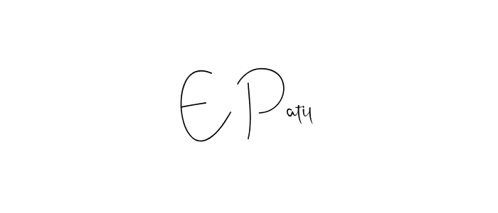 Make a beautiful signature design for name E Patil. Use this online signature maker to create a handwritten signature for free. E Patil signature style 4 images and pictures png