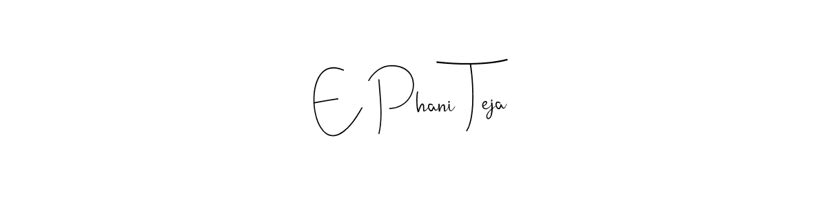 How to make E Phani Teja signature? Andilay-7BmLP is a professional autograph style. Create handwritten signature for E Phani Teja name. E Phani Teja signature style 4 images and pictures png