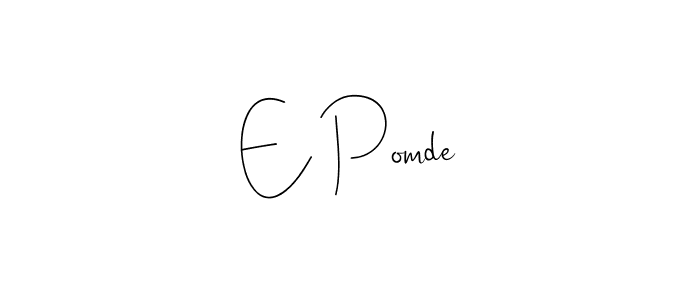 Best and Professional Signature Style for E Pomde. Andilay-7BmLP Best Signature Style Collection. E Pomde signature style 4 images and pictures png