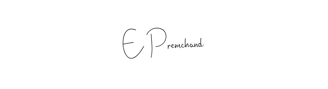 It looks lik you need a new signature style for name E Premchand. Design unique handwritten (Andilay-7BmLP) signature with our free signature maker in just a few clicks. E Premchand signature style 4 images and pictures png