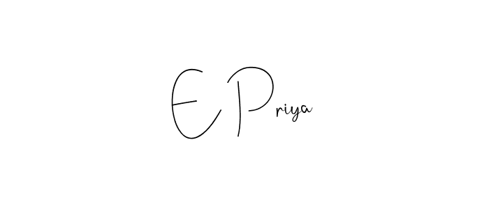 How to make E Priya signature? Andilay-7BmLP is a professional autograph style. Create handwritten signature for E Priya name. E Priya signature style 4 images and pictures png