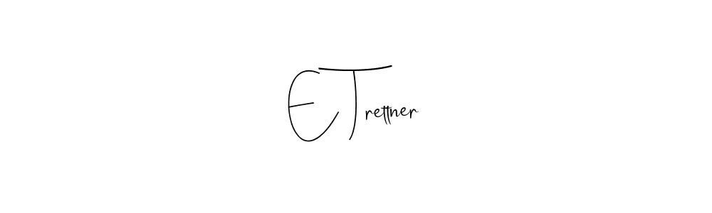 if you are searching for the best signature style for your name E Trettner. so please give up your signature search. here we have designed multiple signature styles  using Andilay-7BmLP. E Trettner signature style 4 images and pictures png