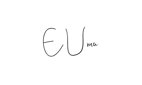 Also we have E Uma name is the best signature style. Create professional handwritten signature collection using Andilay-7BmLP autograph style. E Uma signature style 4 images and pictures png