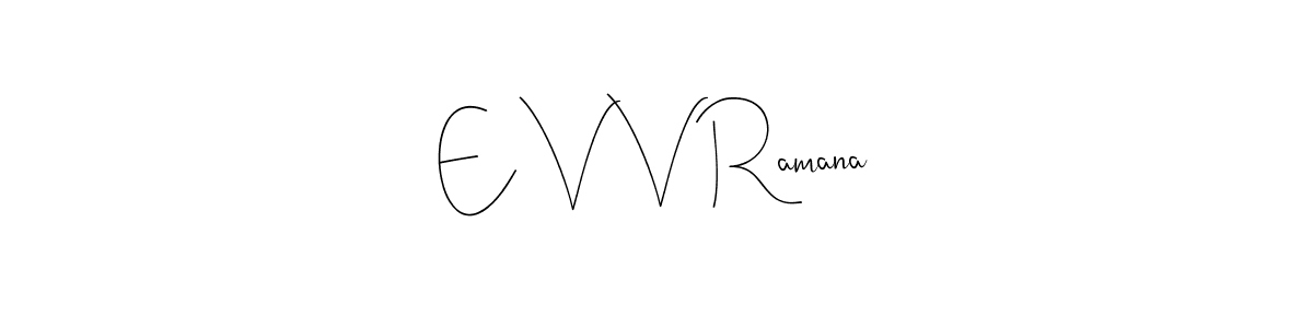 E V V Ramana stylish signature style. Best Handwritten Sign (Andilay-7BmLP) for my name. Handwritten Signature Collection Ideas for my name E V V Ramana. E V V Ramana signature style 4 images and pictures png