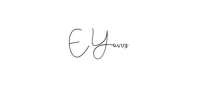 You should practise on your own different ways (Andilay-7BmLP) to write your name (E Yavuz) in signature. don't let someone else do it for you. E Yavuz signature style 4 images and pictures png