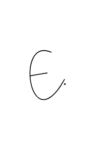 You can use this online signature creator to create a handwritten signature for the name E.. This is the best online autograph maker. E. signature style 4 images and pictures png