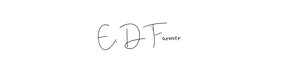 Also we have E. D Farmer name is the best signature style. Create professional handwritten signature collection using Andilay-7BmLP autograph style. E. D Farmer signature style 4 images and pictures png