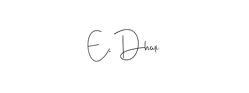 You should practise on your own different ways (Andilay-7BmLP) to write your name (E. Dhali) in signature. don't let someone else do it for you. E. Dhali signature style 4 images and pictures png