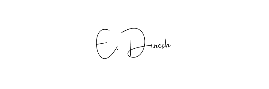 How to make E. Dinesh signature? Andilay-7BmLP is a professional autograph style. Create handwritten signature for E. Dinesh name. E. Dinesh signature style 4 images and pictures png