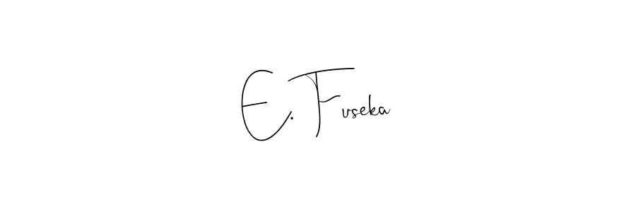 How to make E. Fuseka signature? Andilay-7BmLP is a professional autograph style. Create handwritten signature for E. Fuseka name. E. Fuseka signature style 4 images and pictures png