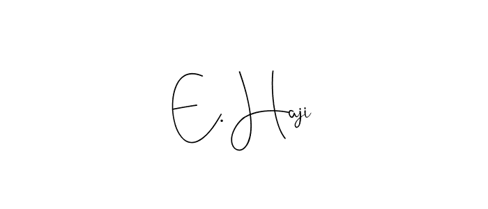 Design your own signature with our free online signature maker. With this signature software, you can create a handwritten (Andilay-7BmLP) signature for name E. Haji. E. Haji signature style 4 images and pictures png