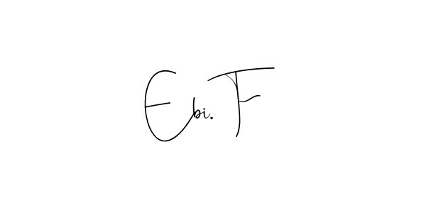 You can use this online signature creator to create a handwritten signature for the name Ebi. F. This is the best online autograph maker. Ebi. F signature style 4 images and pictures png