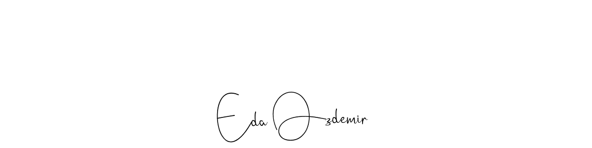 How to make Eda Øzdemir signature? Andilay-7BmLP is a professional autograph style. Create handwritten signature for Eda Øzdemir name. Eda Øzdemir signature style 4 images and pictures png