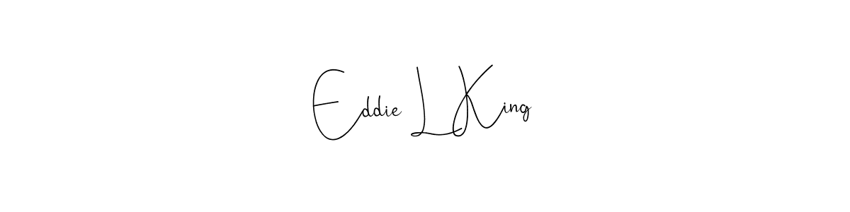 How to make Eddie L King signature? Andilay-7BmLP is a professional autograph style. Create handwritten signature for Eddie L King name. Eddie L King signature style 4 images and pictures png