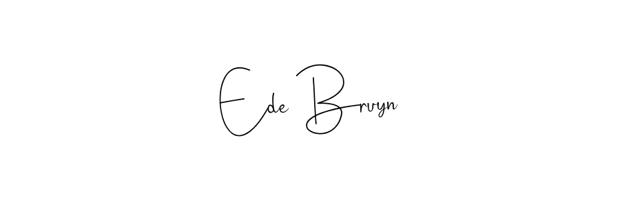 Also we have Ede Bruyn name is the best signature style. Create professional handwritten signature collection using Andilay-7BmLP autograph style. Ede Bruyn signature style 4 images and pictures png