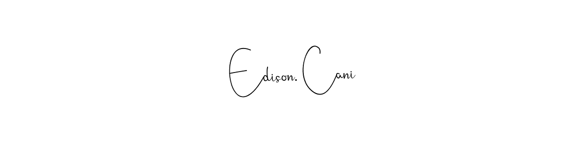 Make a beautiful signature design for name Edison. Cani. Use this online signature maker to create a handwritten signature for free. Edison. Cani signature style 4 images and pictures png