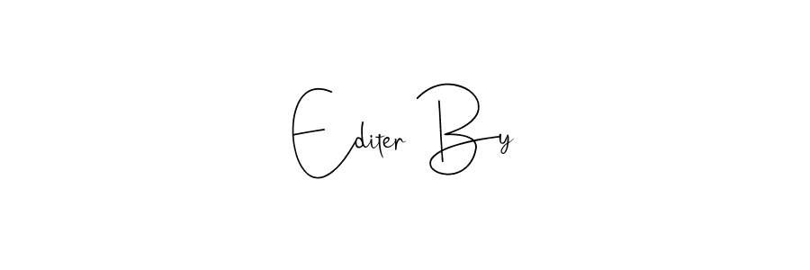 Create a beautiful signature design for name Editer By. With this signature (Andilay-7BmLP) fonts, you can make a handwritten signature for free. Editer By signature style 4 images and pictures png