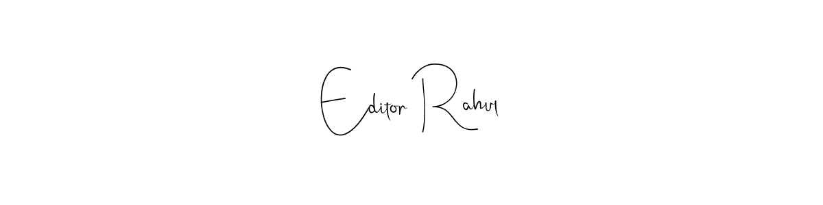 if you are searching for the best signature style for your name Editor Rahul. so please give up your signature search. here we have designed multiple signature styles  using Andilay-7BmLP. Editor Rahul signature style 4 images and pictures png
