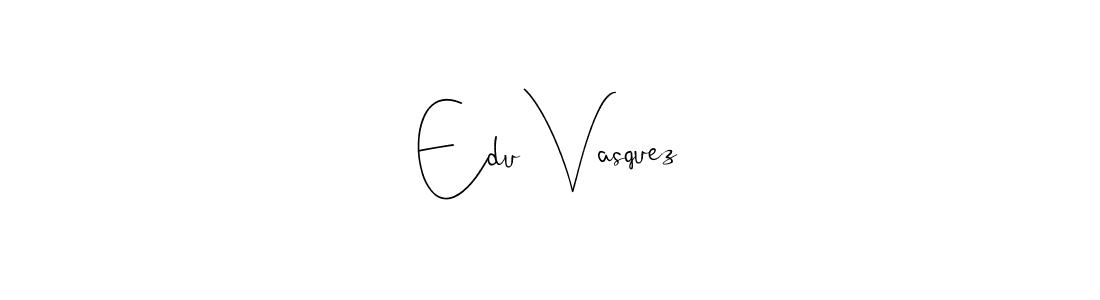 This is the best signature style for the Edu Vasquez name. Also you like these signature font (Andilay-7BmLP). Mix name signature. Edu Vasquez signature style 4 images and pictures png
