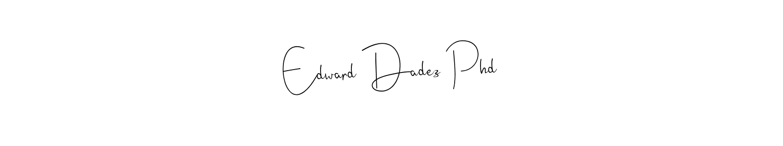 Make a beautiful signature design for name Edward Dadez Phd. Use this online signature maker to create a handwritten signature for free. Edward Dadez Phd signature style 4 images and pictures png