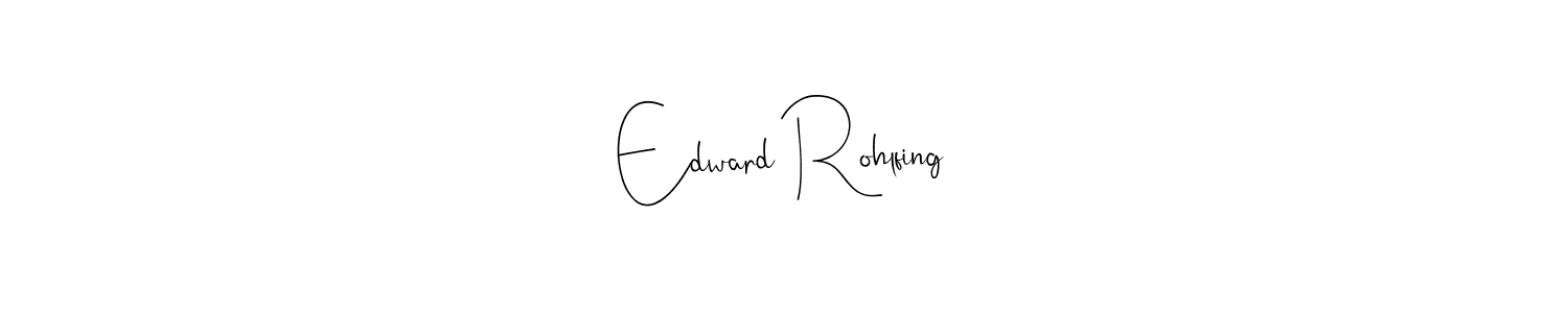 Also we have Edward Rohlfing name is the best signature style. Create professional handwritten signature collection using Andilay-7BmLP autograph style. Edward Rohlfing signature style 4 images and pictures png