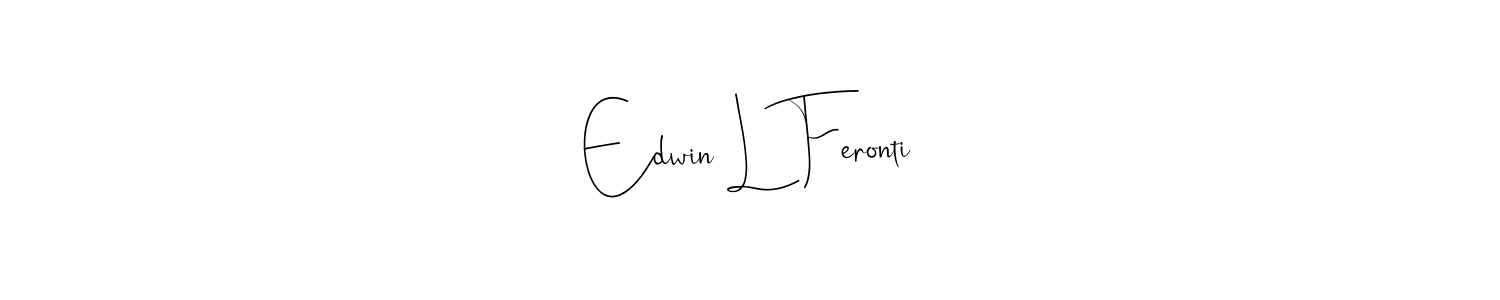 Make a beautiful signature design for name Edwin L Feronti. With this signature (Andilay-7BmLP) style, you can create a handwritten signature for free. Edwin L Feronti signature style 4 images and pictures png