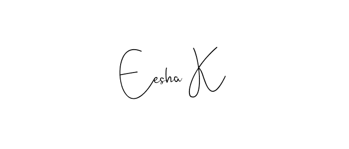 You should practise on your own different ways (Andilay-7BmLP) to write your name (Eesha K) in signature. don't let someone else do it for you. Eesha K signature style 4 images and pictures png