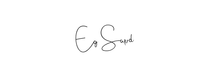 You should practise on your own different ways (Andilay-7BmLP) to write your name (Eg Salud) in signature. don't let someone else do it for you. Eg Salud signature style 4 images and pictures png