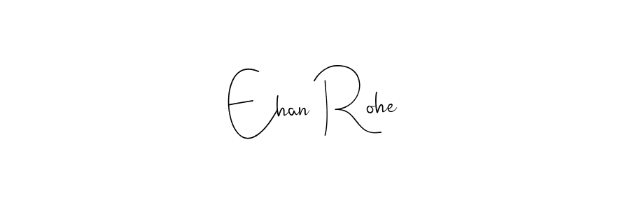 How to make Ehan Rohe signature? Andilay-7BmLP is a professional autograph style. Create handwritten signature for Ehan Rohe name. Ehan Rohe signature style 4 images and pictures png